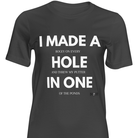 I Made A Hole In One  |  T-Shirt, Sweatshirt, Hoodie