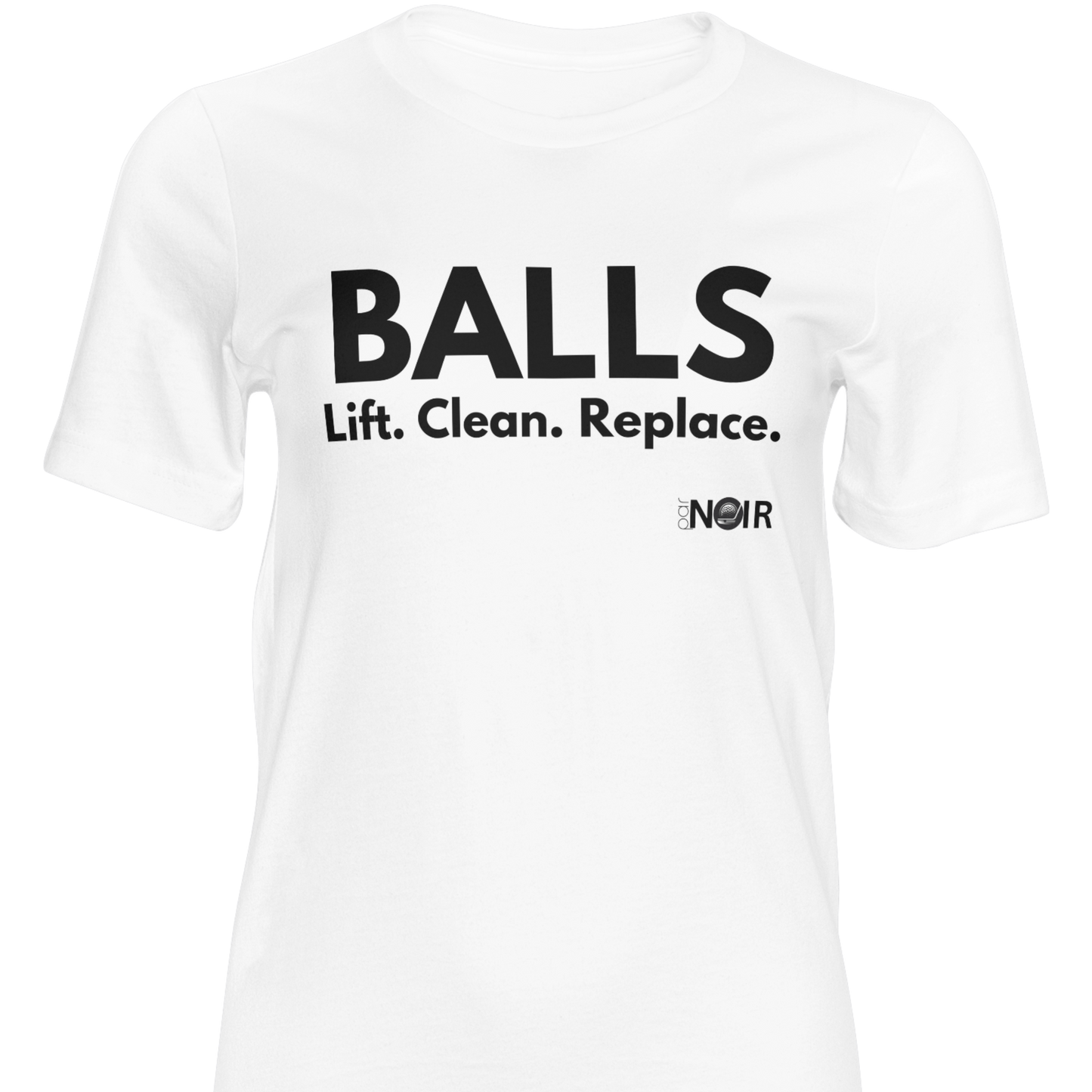 BALLS. Lift. Clean. Replace.  |  T-Shirt, Sweatshirt, Hoodie