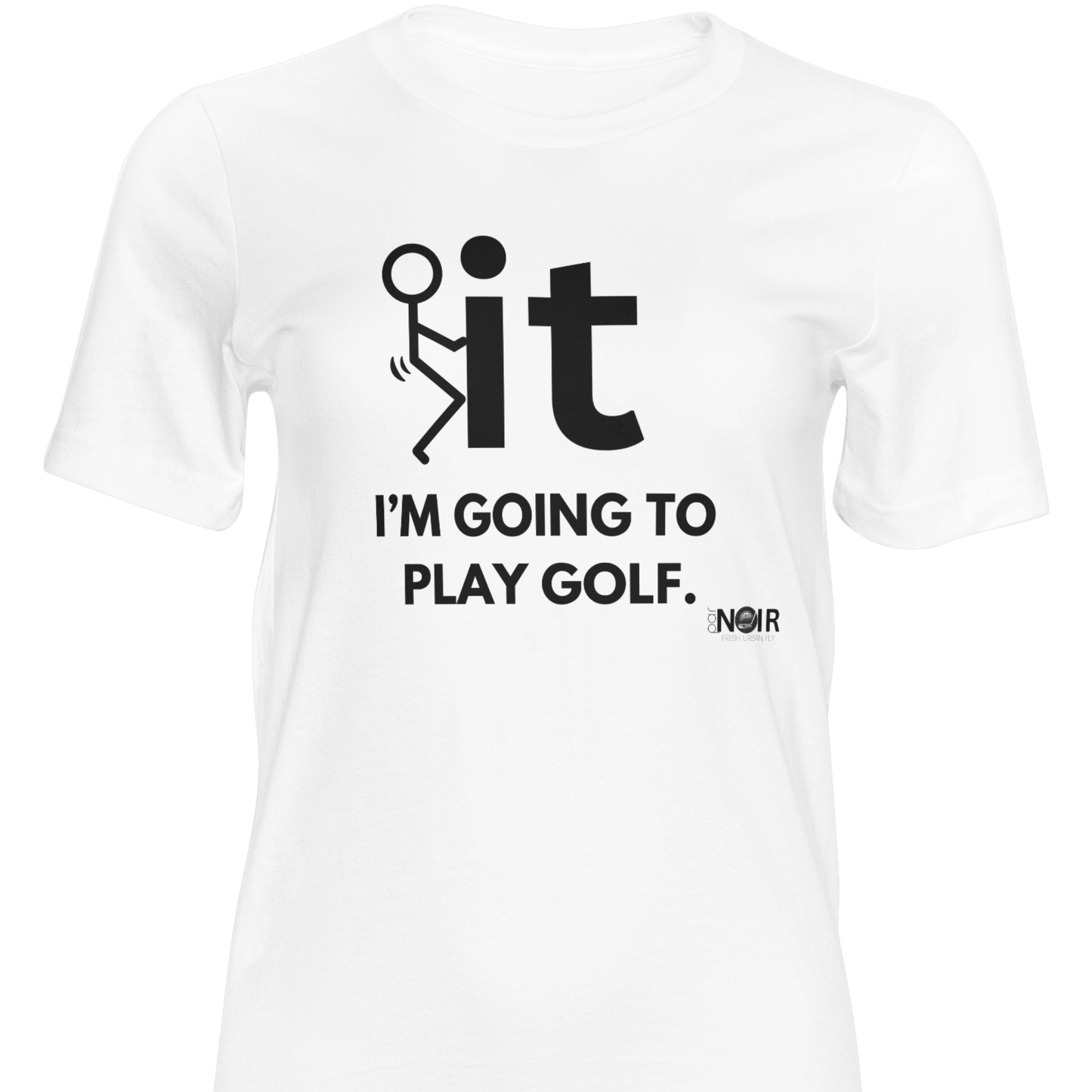 "F" it, I'm Going To Play Golf |  T-Shirt, Sweatshirt, Hoodie