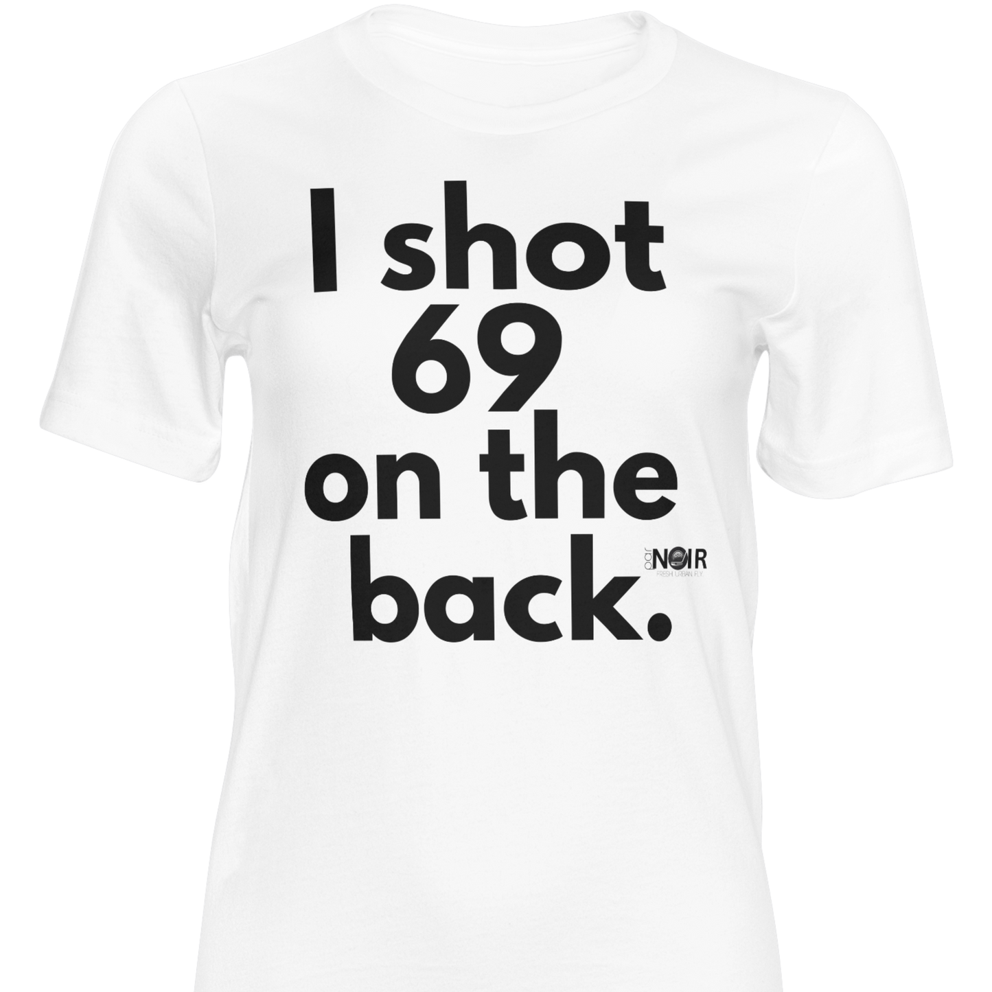 I shot 69 on the back |  T-Shirt, Sweatshirt, Hoodie