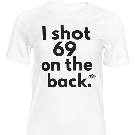 I shot 69 on the back |  T-Shirt, Sweatshirt, Hoodie